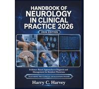 Handbook of Neurology in Clinical Practice 2026: Evidence-Based Approaches to Diagnosis and Management for Resident Physicians