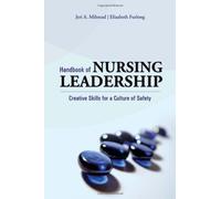 Handbook of Nursing Leadership: Creative Skills for a Culture of Safety