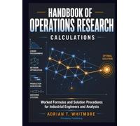 Handbook of Operations Research Calculations: Worked Formulas and Solution Procedures for Industrial Engineers and Analysts
