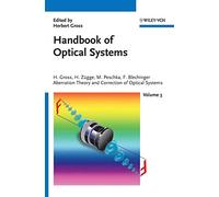 Handbook of Optical Systems, Volume 3: Aberration Theory and Correction of Optical Systems (Gross/Optical Systems V1-V6 special prices until 6V ST published (VCH))