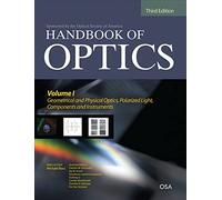 Handbook of Optics, Third Edition Volume I: Geometrical and Physical Optics, Polarized Light, Components and Instruments(set): 1 (ELECTRONICS)