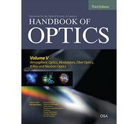 Handbook of Optics, Third Edition Volume V: Atmospheric Optics, Modulators, Fiber Optics, X-Ray and Neutron Optics: 5 (ELECTRONICS)
