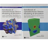 Handbook of Optoelectronic Device Modeling and Simulation (Two-Volume Set) (Series in Optics and Optoelectronics)