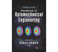 Handbook of Optomechanical Engineering (Optical Sciences and Applications of Light)