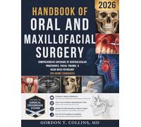 Handbook of Oral and Maxillofacial Surgery 2026: Comprehensive Coverage of Dentoalveolar Procedures, Facial Trauma, & Head-Neck Pathology for ABOMS Candidates
