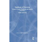 Handbook of Parenting: Volume 4: Social Conditions and Applied Parenting, Third Edition