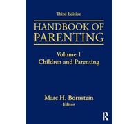 Handbook of Parenting: Volume I: Children and Parenting, Third Edition: 1