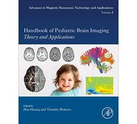Handbook of Pediatric Brain Imaging: Methods and Applications (Volume 2) (Advances in Magnetic Resonance Technology and Applications, Volume 2)