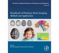 Handbook of Pediatric Brain Imaging: Methods and Applications (Volume 2) (Advances in Magnetic Resonance Technology and Applications, Volume 2)