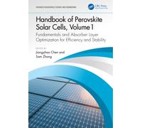 Handbook of Perovskite Solar Cells, Volume 1 : Fundamentals and Absorber Layer Optimization for Efficiency and Stability