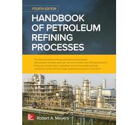 Handbook of Petroleum Refining Processes, Fourth Edition (MECHANICAL ENGINEERING)