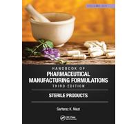 Handbook of Pharmaceutical Manufacturing Formulations, Third Edition: Volume Six, Sterile Products