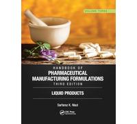 Handbook of Pharmaceutical Manufacturing Formulations, Third Edition: Volume Three, Liquid Products: 3