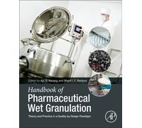Handbook of Pharmaceutical Wet Granulation : Theory and Practice in a Quality by Design Paradigm