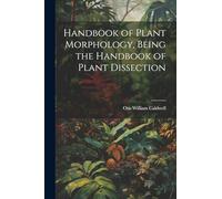 Handbook of Plant Morphology, Being the Handbook of Plant Dissection