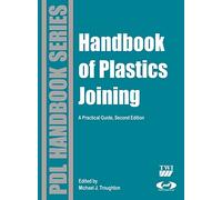 Handbook of Plastics Joining: A Practical Guide (Plastics Design Library): A Practical Guide (Plastics Design Library)