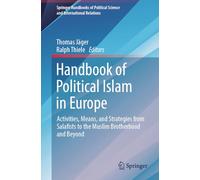 Handbook of Political Islam in Europe: Activities, Means, and Strategies from Salafists to the Muslim Brotherhood and Beyond (Springer Handbooks of Political Science and International Relations)