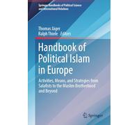 Handbook of Political Islam in Europe: Activities, Means, and Strategies from Salafists to the Muslim Brotherhood and Beyond (Springer Handbooks of Political Science and International Relations)