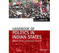 Handbook of Politics in Indian States: Region, Parties, and Economic Reforms (Oxford India Handbooks)