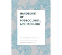 Handbook of Postcolonial Archaeology: 3 (World Archaeological Congress Research)