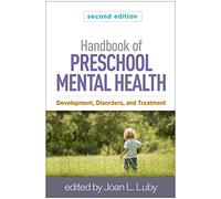 Handbook of Preschool Mental Health, Second Edition: Development, Disorders, and Treatment
