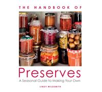 Handbook of Preserves : A Seasonal Guide to making Your Own