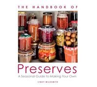 Handbook of Preserves: A Seasonal Guide to making Your Own