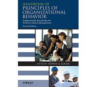 Handbook of Principles of Organizational Behavior: Indispensable Knowledge for Evidence-Based Management