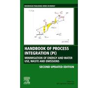 Handbook of Process Integration (PI): Minimisation of Energy and Water Use, Waste and Emissions (Woodhead Publishing Series in Energy)