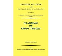 Handbook of Proof Theory (Volume 137) (Studies in Logic and the Foundations of Mathematics, Volume 137)