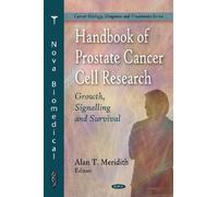 Handbook of Prostate Cancer Cell Research: Growth, Signalling & Survival (Cancer Etiology, Diagnosis and Treatment)