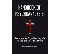 Handbook of Psychoanalysis: Training in Psychoanalysis in the Light of the Bible