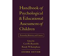 Handbook of Psychological and Educational Assessment of Children, Second Edition: Personality, Behavior, and Context