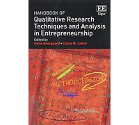 Handbook of Qualitative Research Techniques and Analysis in Entrepreneurship (Research Handbooks in Business and Management series)