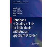 Handbook of Quality of Life for Individuals with Autism Spectrum Disorder (Autism and Child Psychopathology Series)