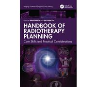 Handbook of Radiotherapy Planning : Core Skills and Practical Considerations