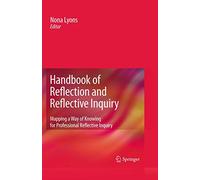 Handbook of Reflection and Reflective Inquiry: Mapping a Way of Knowing for Professional Reflective Inquiry