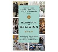 Handbook of Religion - A Christian Engagement with Traditions, Teachings, and Practices
