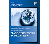 Handbook of Research Methods and Applications in Macroeconomic Forecasting (Handbooks of Research Methods and Applications series)