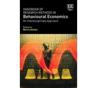 Handbook of Research Methods in Behavioural Economics: An Interdisciplinary Approach