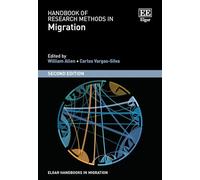 Handbook of Research Methods in Migration: Second Edition (Elgar Handbooks in Migration)