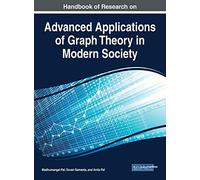 Handbook of Research on Advanced Applications of Graph Theory in Modern Society (Advances in Computer and Electrical Engineering)