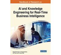 Handbook of Research on AI and Knowledge Engineering for Real-Time Business Intelligence (Advances in Computational Intelligence and Robotics)