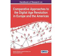 Handbook of Research on Comparative Approaches to the Digital Age Revolution in Europe and the Americas (Advances in Electronic Government, Digital Divide, and Regional Development)