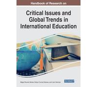 Handbook of Research on Critical Issues and Global Trends in International Education (Handbook of Research on Advances in Educational Marketing, Administration, and Leadership)