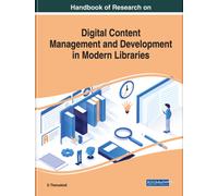 Handbook of Research on Digital Content Management and Development in Modern Libraries