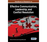 Handbook of Research on Effective Communication, Leadership, and Conflict Resolution (Advances in Linguistics and Communication Studies)