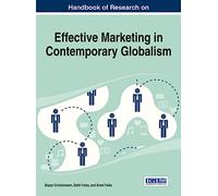 Handbook of Research on Effective Marketing in Contemporary Globalism (Advances in Marketing, Customer Relationship Management, and E-Services)