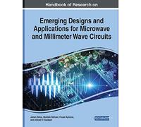 Handbook of Research on Emerging Designs and Applications for Microwave and Millimeter Wave Circuits