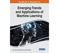Handbook of Research on Emerging Trends and Applications of Machine Learning